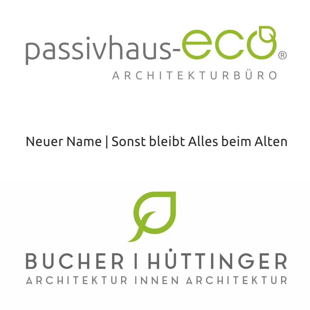 passivhaus-eco ® ARCHITEKTURBÜRO passivhaus-eco ® ARCHITEKTURBÜRO wird zu BUCHER | HÜTTINGER - ARCHITEKTUR INNEN ARCHITEKTUR